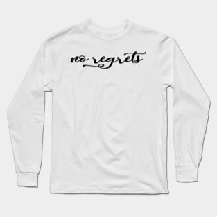 No regrets! Think positive ! typographic print Long Sleeve T-Shirt